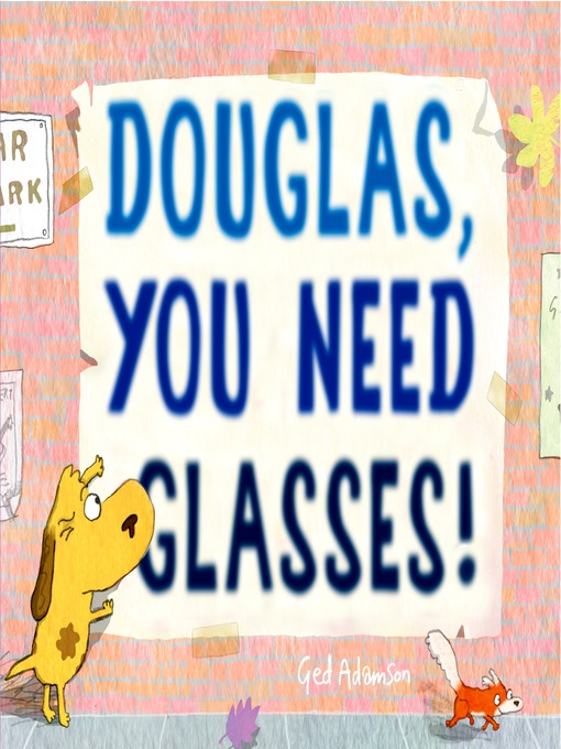 Title details for Douglas, You Need Glasses! by Ged Adamson - Wait list